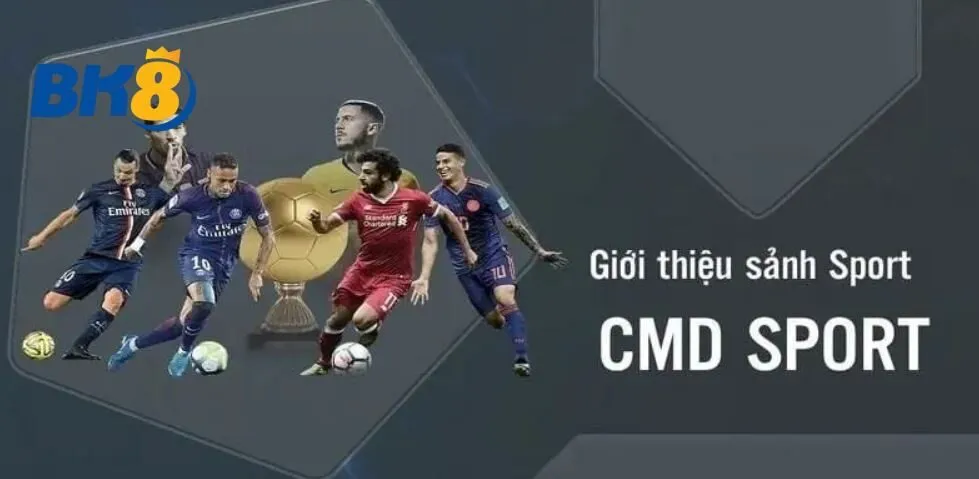 Khái quát thông tin về sảnh cược Thể Thao CMD BK8 cho thành viên