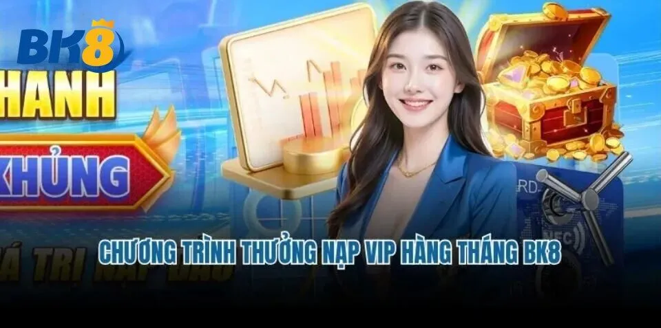 Thành viên VIP BK8 nhận thưởng nạp hàng tháng trực tiếp vào tài khoản cá cược.