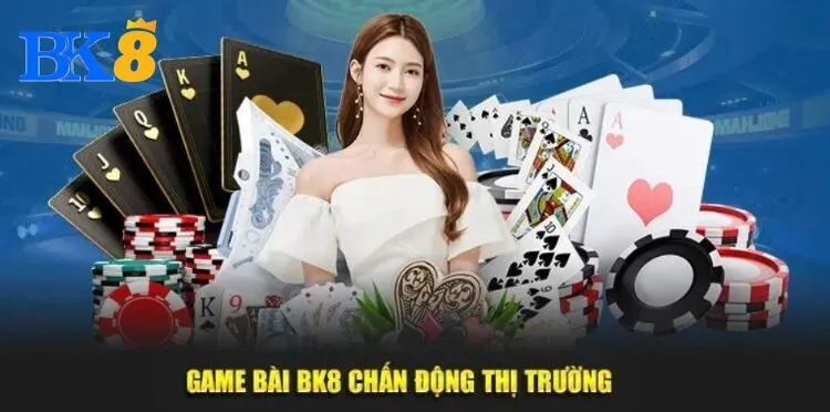Game bài BK8 chấn động thị trường